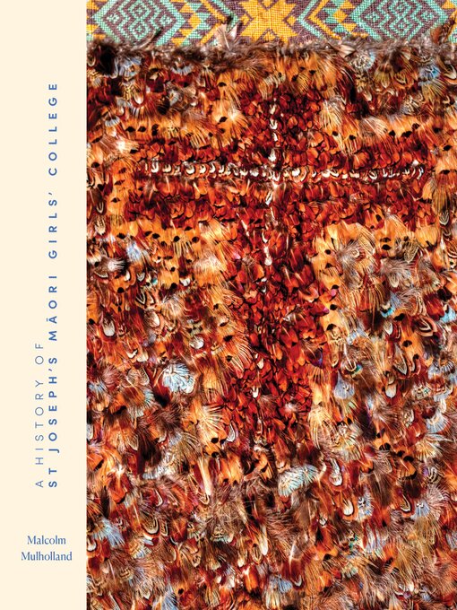 Title details for A History of St Joesph's Māori Girls' College by Malcolm Mulholland - Available